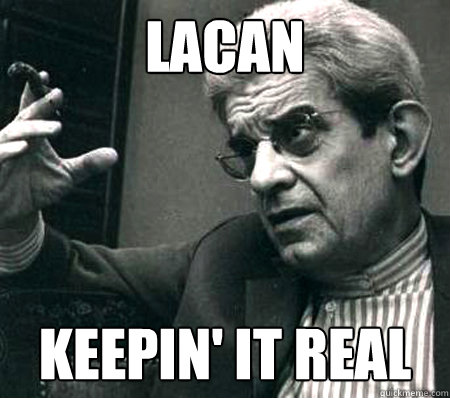 Lacan Keepin' it Real - Lacan Keepin' it Real  Lacan