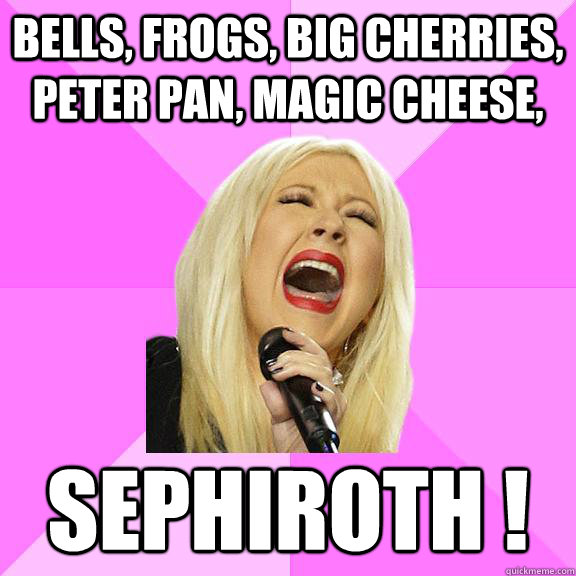 Bells, frogs, big cherries, Peter Pan, magic cheese, Sephiroth !  Wrong Lyrics Christina