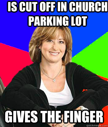 is Cut off in church parking lot gives the finger  Sheltering Suburban Mom