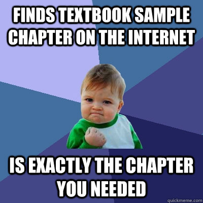 Finds textbook sample chapter on the internet Is exactly the chapter you needed  Success Kid