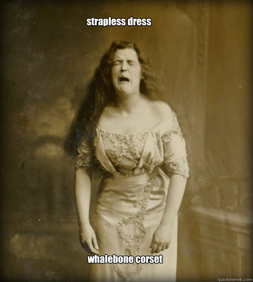 strapless dress whalebone corset  1890s Problems