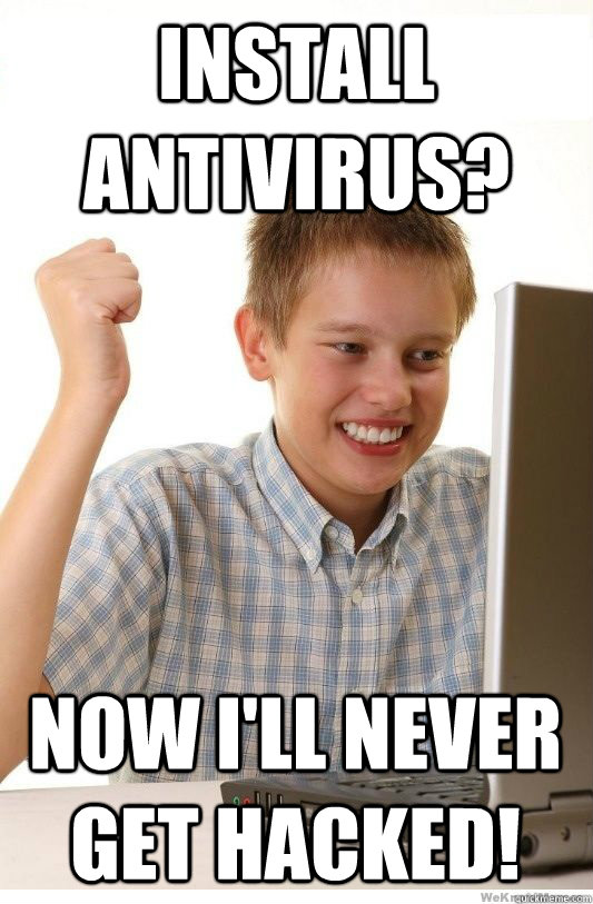 Install antivirus? Now i'll never get hacked!  First Day On Internet Kid