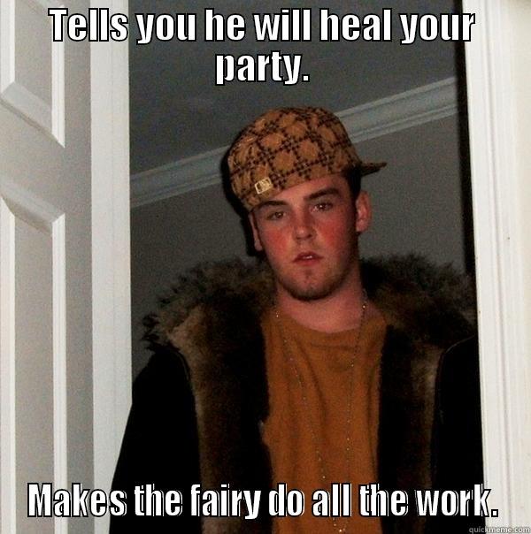 Oh Tempo - TELLS YOU HE WILL HEAL YOUR PARTY. MAKES THE FAIRY DO ALL THE WORK. Scumbag Steve