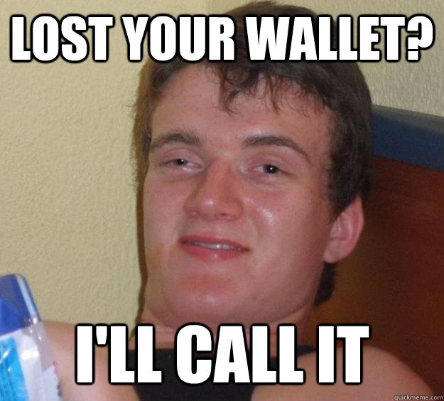 Lost your wallet? I'll call it - Lost your wallet? I'll call it  10 Guy