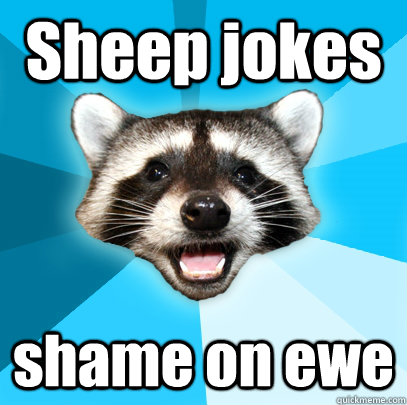 Sheep jokes shame on ewe - Sheep jokes shame on ewe  Lame Pun Coon