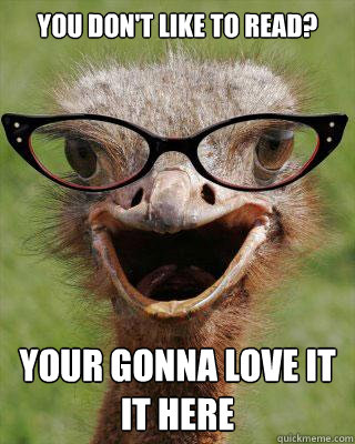 You don't like to read? Your gonna love it it here  Judgmental Bookseller Ostrich