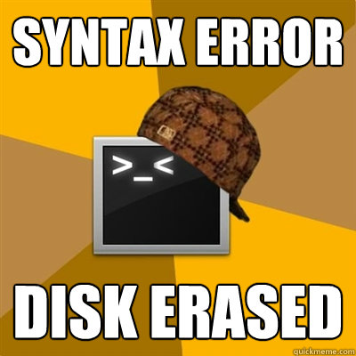 SYNTAX ERROR DISK ERASED - SYNTAX ERROR DISK ERASED  Scumbag Bash Script