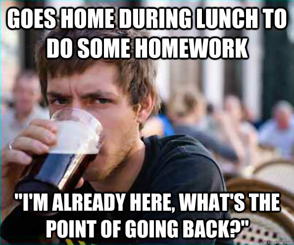 Goes home during lunch to do some homework 