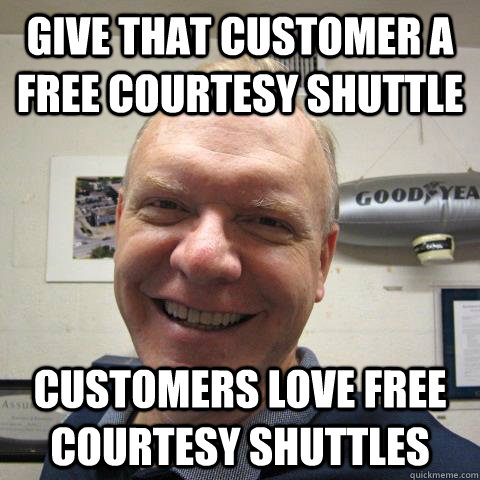 Give that customer a free courtesy shuttle customers love free courtesy shuttles  