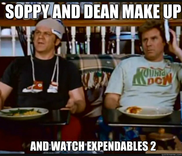 Soppy and Dean make up  and watch Expendables 2
together  step brothers