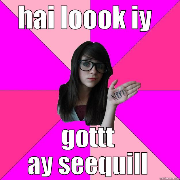 a amazing speller 2 - HAI LOOOK IY  GOTTT AY SEEQUILL Idiot Nerd Girl