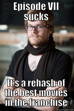 EPISODE VII SUCKS IT'S A REHASH OF THE BEST MOVIES IN THE FRANCHISE Hipster Barista