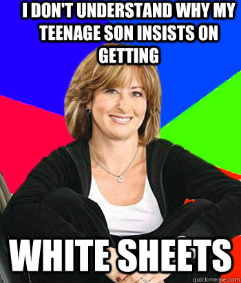 I DON'T UNDERSTAND WHY MY TEENAGE SON INSISTS ON GETTING WHITE SHEETS  Sheltering Suburban Mom