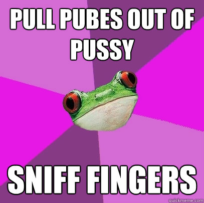 Pull pubes out of pussy sniff fingers  Foul Bachelorette Frog