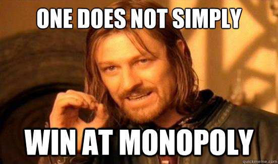 One Does Not Simply win at monopoly  Boromir