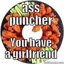 ASS PUNCHER YOU HAVE A GIRLFRIEND Misc