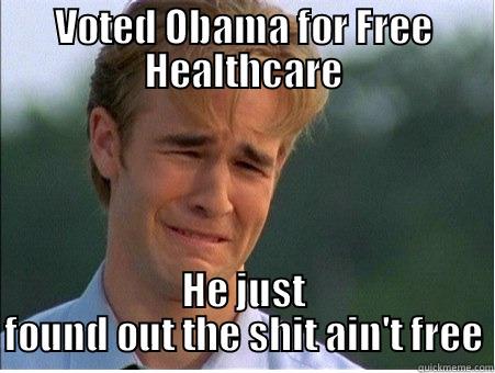 BUTT HURT - VOTED OBAMA FOR FREE HEALTHCARE HE JUST FOUND OUT THE SHIT AIN'T FREE 1990s Problems