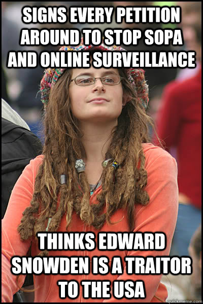 Signs every petition around to stop SOPA and online surveillance  Thinks edward Snowden is a traitor to the USA  College Liberal