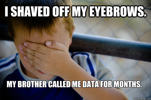 I shaved off my eyebrows. My brother called me Data for months.  Confession kid