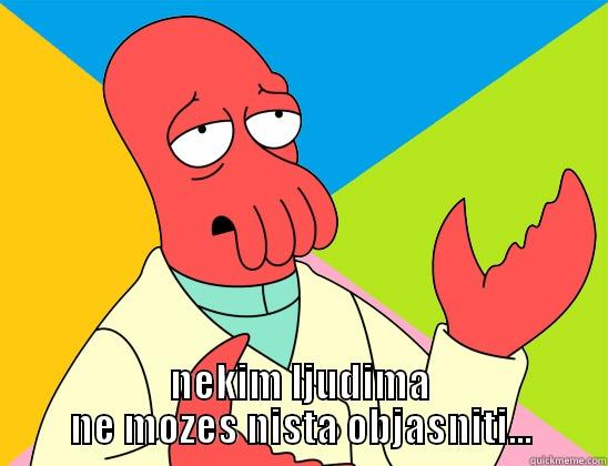 ahendah lel gfys ked neb -  NEKIM LJUDIMA NE MOZES NISTA OBJASNITI... Futurama Zoidberg 