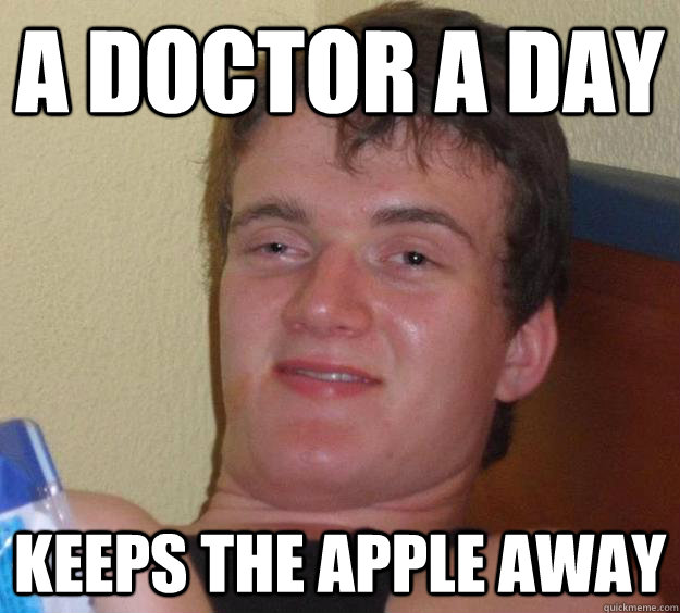 a doctor a day keeps the apple away - a doctor a day keeps the apple away  10 Guy