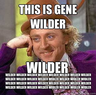 This is Gene Wilder Wilder wilder wilder wilder wilder wilder wilder wilder wilder wilder wilder wilder widler wilder widler widler Wilder wilder wilder wilder wilder wilder wilder wilder wilder wilder wilder wilder widler wilder widler widler wilder - This is Gene Wilder Wilder wilder wilder wilder wilder wilder wilder wilder wilder wilder wilder wilder widler wilder widler widler Wilder wilder wilder wilder wilder wilder wilder wilder wilder wilder wilder wilder widler wilder widler widler wilder  Condescending Wonka