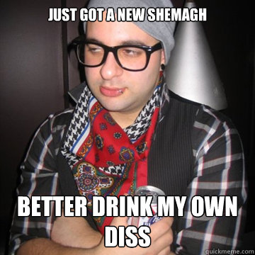 Just got a new shemagh Better drink my own diss  Oblivious Hipster