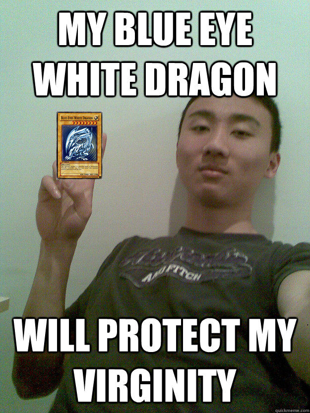 my blue eye white dragon will protect my virginity - my blue eye white dragon will protect my virginity  Misc