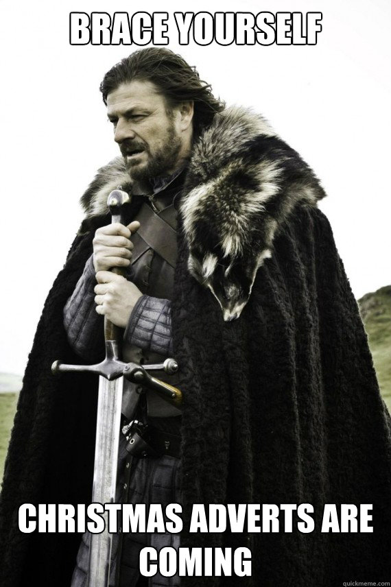 Brace yourself Christmas adverts are coming  Brace yourself