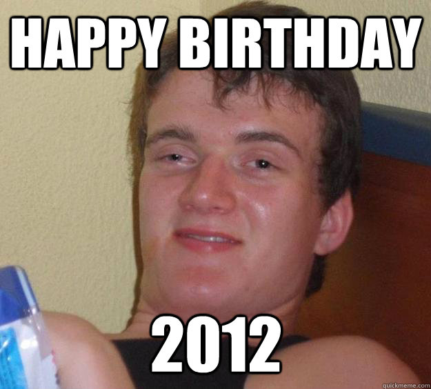 Happy birthday 2012 - Happy birthday 2012  10 Guy