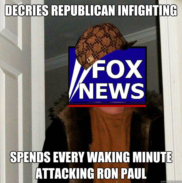 DECRIES REPUBLICAN INFIGHTING SPENDS EVERY WAKING MINUTE ATTACKING RON PAUL  Scumbag Fox News