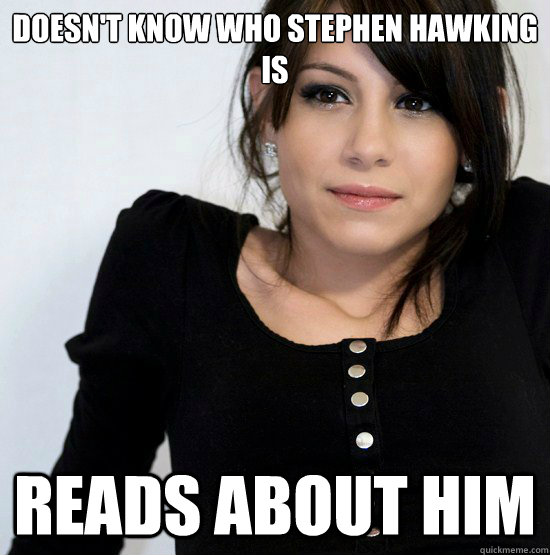 Doesn't know who Stephen Hawking is reads about him - Doesn't know who Stephen Hawking is reads about him  Good Girl Gabby