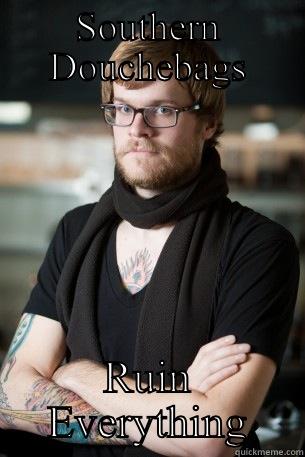 SOUTHERN DOUCHEBAGS RUIN EVERYTHING Hipster Barista