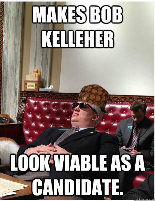 Makes Bob Kelleher look viable as a candidate.  