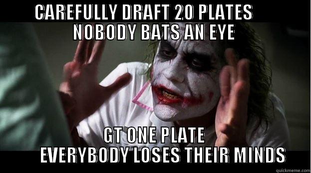 CAREFULLY DRAFT 20 PLATES       NOBODY BATS AN EYE GT ONE PLATE      EVERYBODY LOSES THEIR MINDS Joker Mind Loss