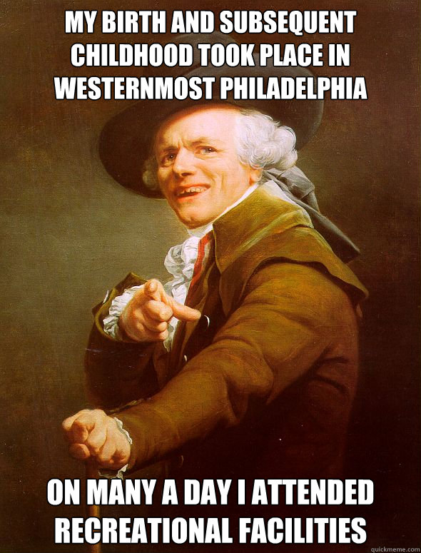 my birth and subsequent childhood took place in Westernmost Philadelphia On many a day i attended recreational facilities  Joseph Ducreux