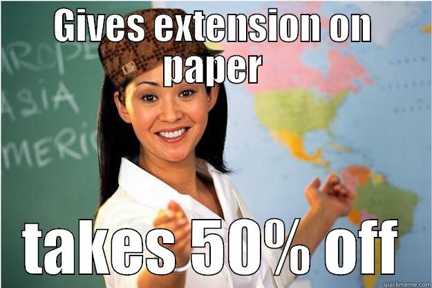 GIVES EXTENSION ON PAPER TAKES 50% OFF Scumbag Teacher