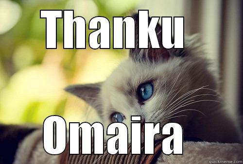 THANKU  OMAIRA  First World Problems Cat