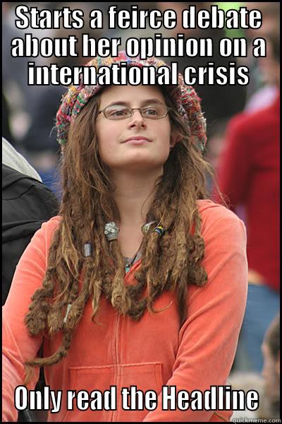 It takes more than 8 words to be informed. - STARTS A FEIRCE DEBATE ABOUT HER OPINION ON A INTERNATIONAL CRISIS ONLY READ THE HEADLINE  College Liberal