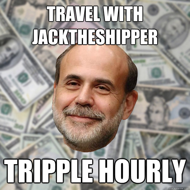 Travel with jacktheshipper Tripple hourly - Travel with jacktheshipper Tripple hourly  Ben Bernanke