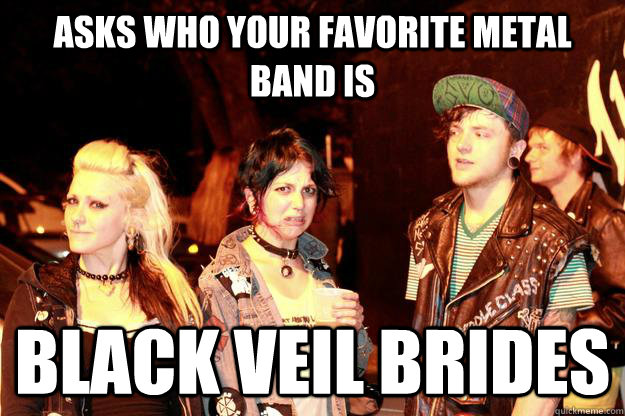 asks who your favorite metal band is black veil brides - asks who your favorite metal band is black veil brides  Disgusted Punk Girl