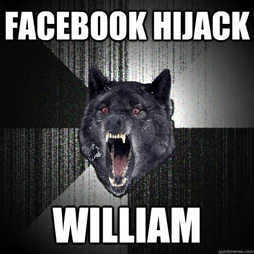 Facebook hijack William  Insanity Wolf