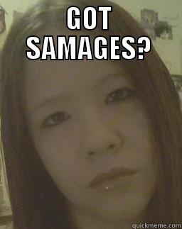 GOT SAMAGES?  Misc