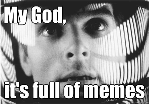 My God, it's full of memes - My God, it's full of memes  Misc