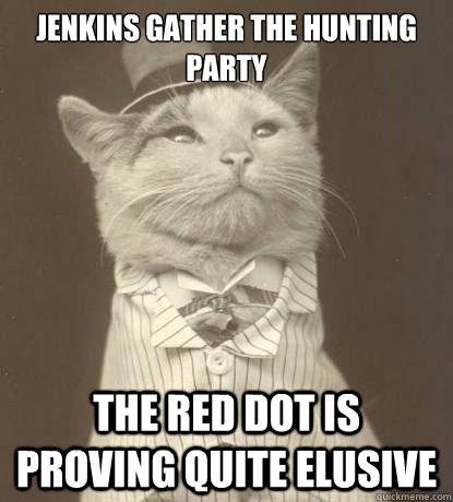 Jenkins gather the hunting party the red dot is proving quite elusive   Aristocat