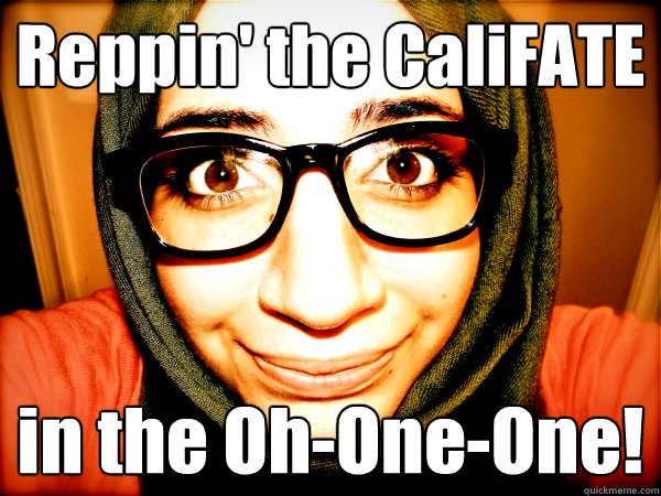 Reppin' the CaliFATE in the Oh-One-One! - Reppin' the CaliFATE in the Oh-One-One!  Hipster Hijabi