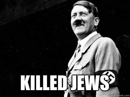  Killed Jews  Good guy hitler