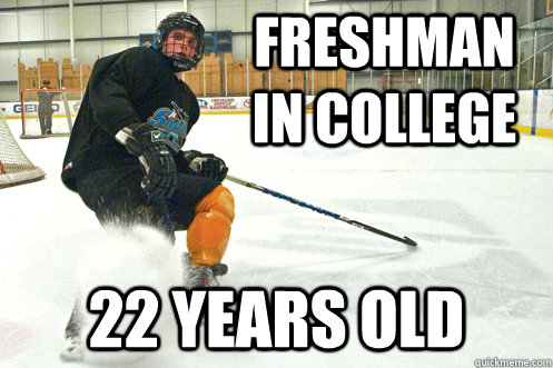 Freshman in College 22 Years old - Freshman in College 22 Years old  Hockey Player