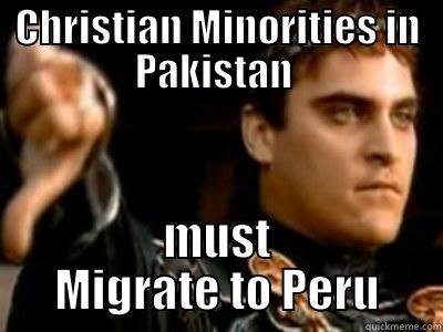 CHRISTIAN MINORITIES IN PAKISTAN  MUST MIGRATE TO PERU Downvoting Roman