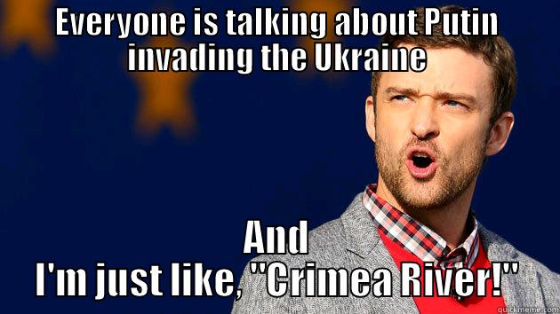 EVERYONE IS TALKING ABOUT PUTIN INVADING THE UKRAINE AND I'M JUST LIKE, 